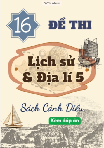 Tuyển tập 16 Đề thi môn Lịch sử - Địa lí 5 Cánh Diều (Kèm đáp án)